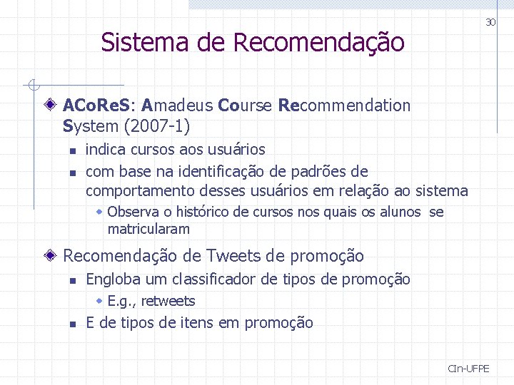 30 Sistema de Recomendação ACo. Re. S: Amadeus Course Recommendation System (2007 -1) n