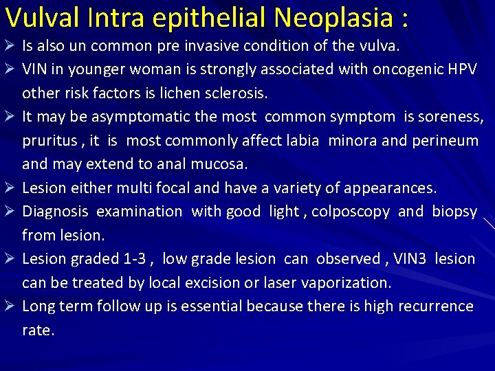 Vulval Intra epithelial Neoplasia : Ø Is also un common pre invasive condition of