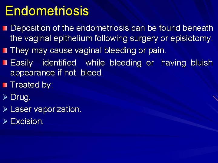 Endometriosis Deposition of the endometriosis can be found beneath the vaginal epithelium following surgery