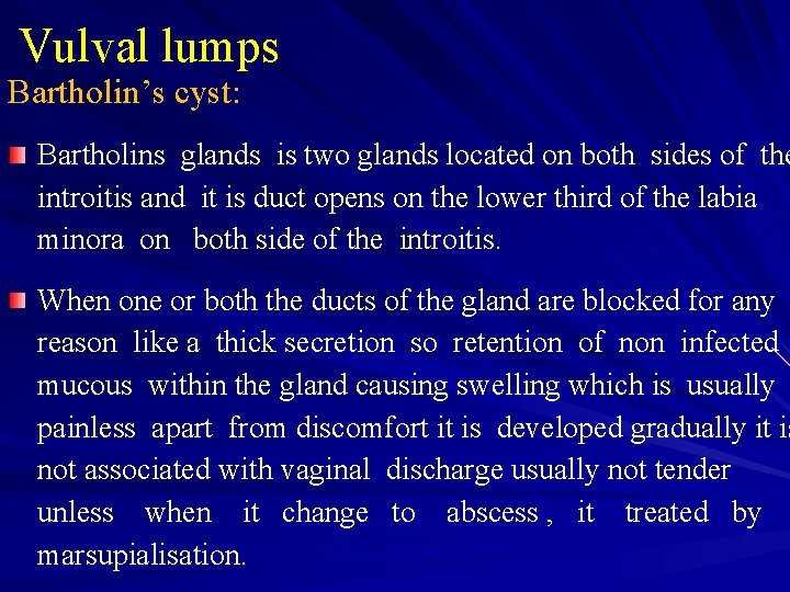 Vulval lumps Bartholin’s cyst: Bartholins glands is two glands located on both sides of