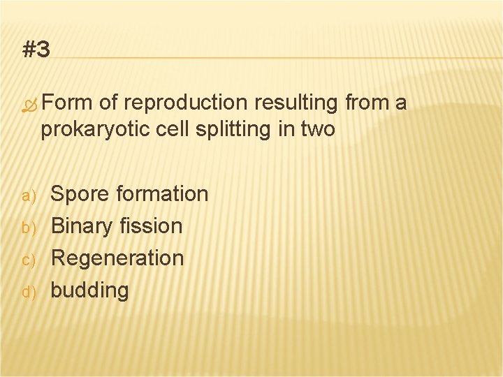 #3 Form of reproduction resulting from a prokaryotic cell splitting in two a) b)