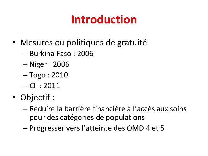 Introduction • Mesures ou politiques de gratuité – Burkina Faso : 2006 – Niger