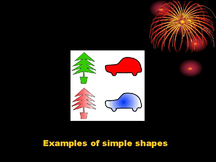 Examples of simple shapes 