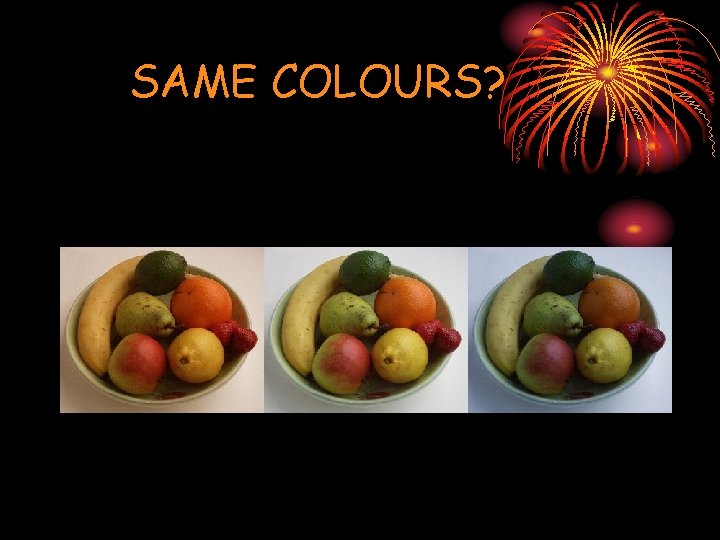 SAME COLOURS? 