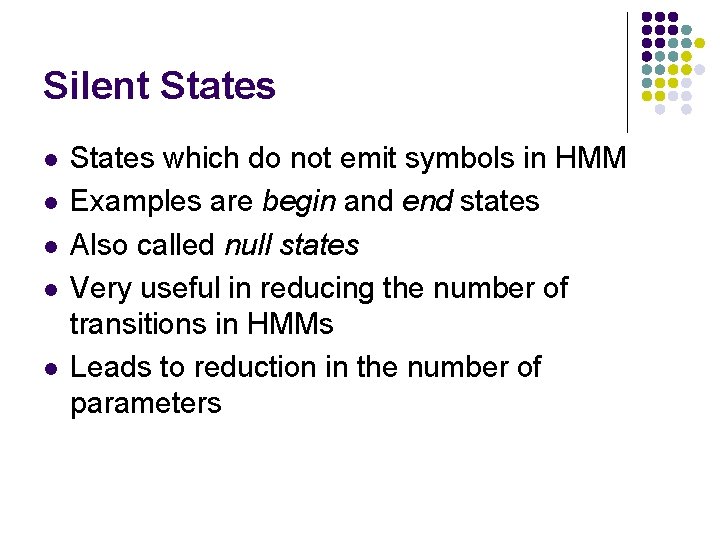 Silent States l l l States which do not emit symbols in HMM Examples
