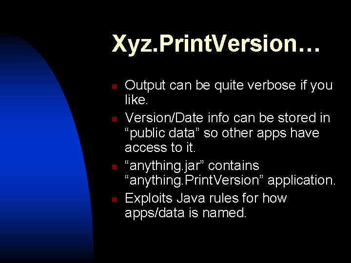 Xyz. Print. Version… n n Output can be quite verbose if you like. Version/Date