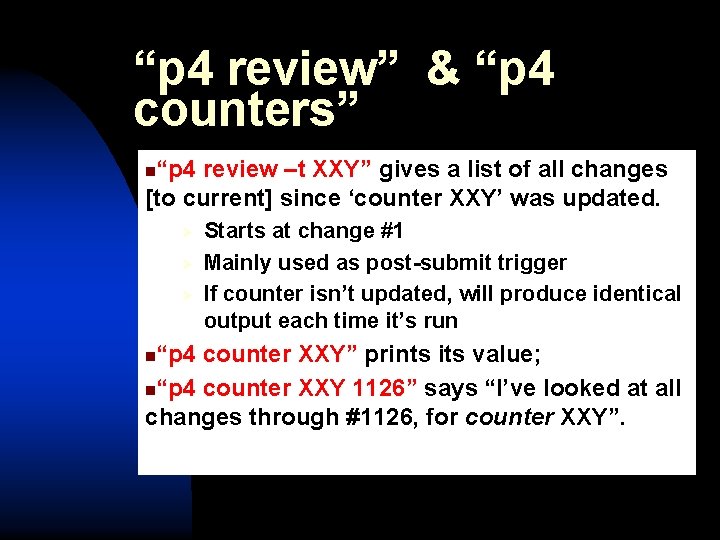 “p 4 review” & “p 4 counters” “p 4 review –t XXY” gives a