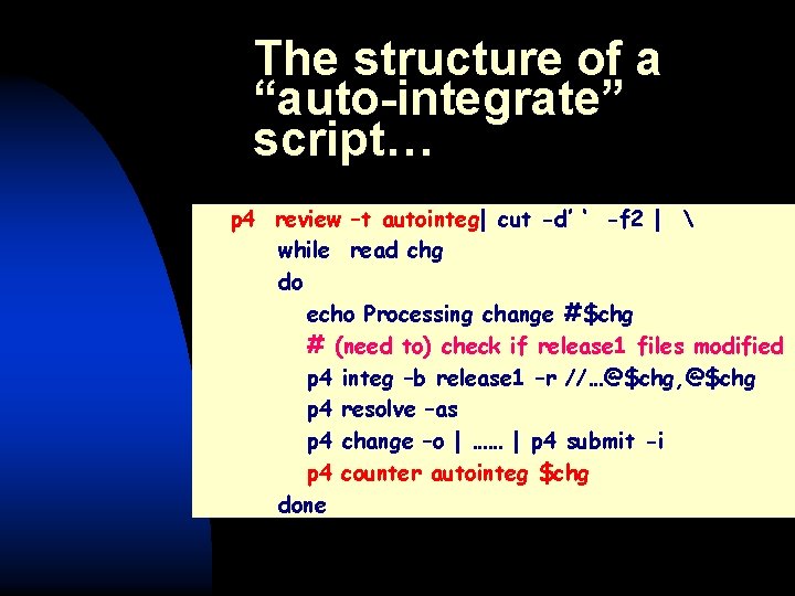 The structure of a “auto-integrate” script… p 4 review –t autointeg| cut -d’ ‘