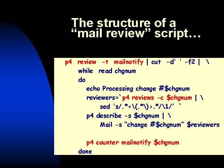 The structure of a “mail review” script… p 4 review -t mailnotify | cut