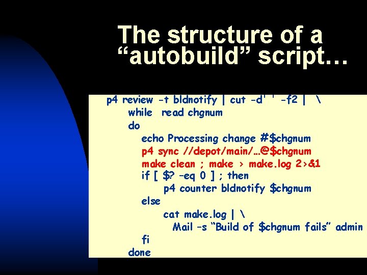 The structure of a “autobuild” script… p 4 review -t bldnotify | cut -d'