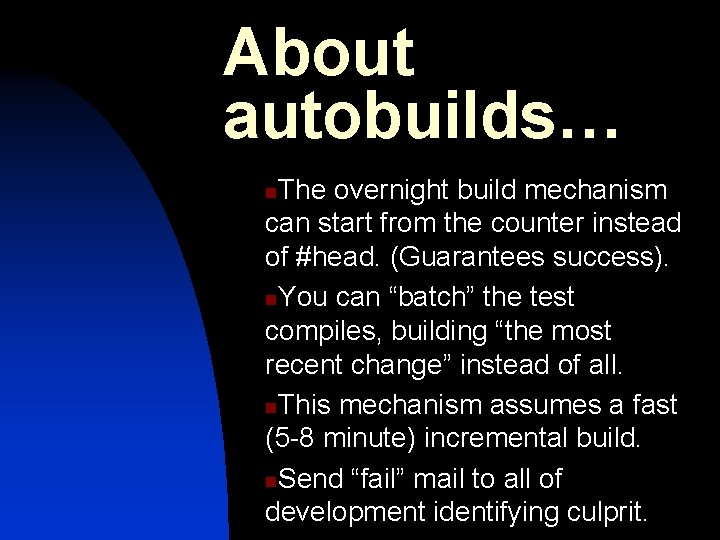 About autobuilds… The overnight build mechanism can start from the counter instead of #head.