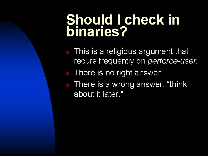 Should I check in binaries? n n n This is a religious argument that