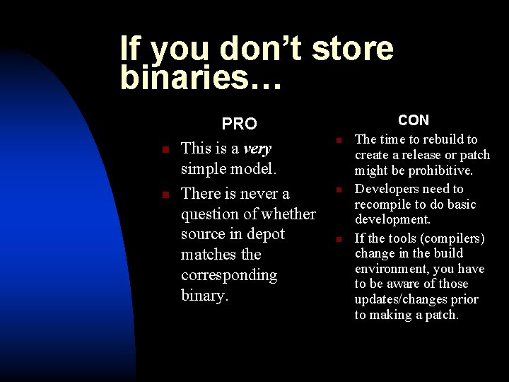 If you don’t store binaries… n n PRO This is a very simple model.
