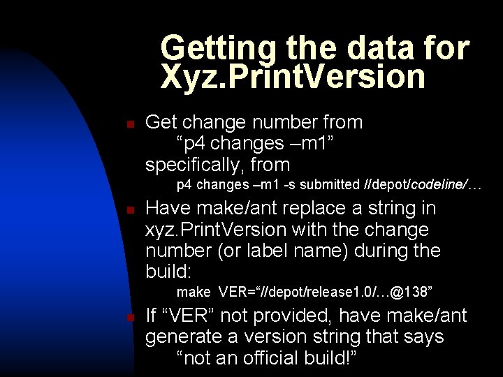 Getting the data for Xyz. Print. Version n Get change number from “p 4