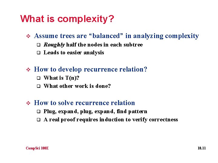 What is complexity? v Assume trees are “balanced” in analyzing complexity q q v