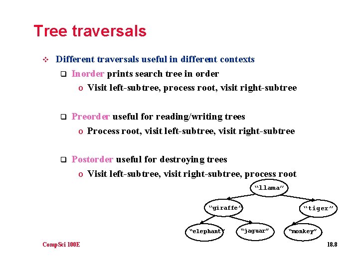 Tree traversals v Different traversals useful in different contexts q Inorder prints search tree