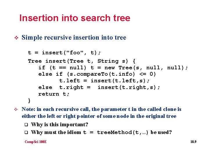 Insertion into search tree v Simple recursive insertion into tree t = insert("foo", t);