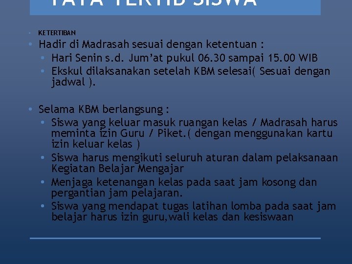 TATA TERTIB SISWA • KETERTIBAN • Hadir di Madrasah sesuai dengan ketentuan : •