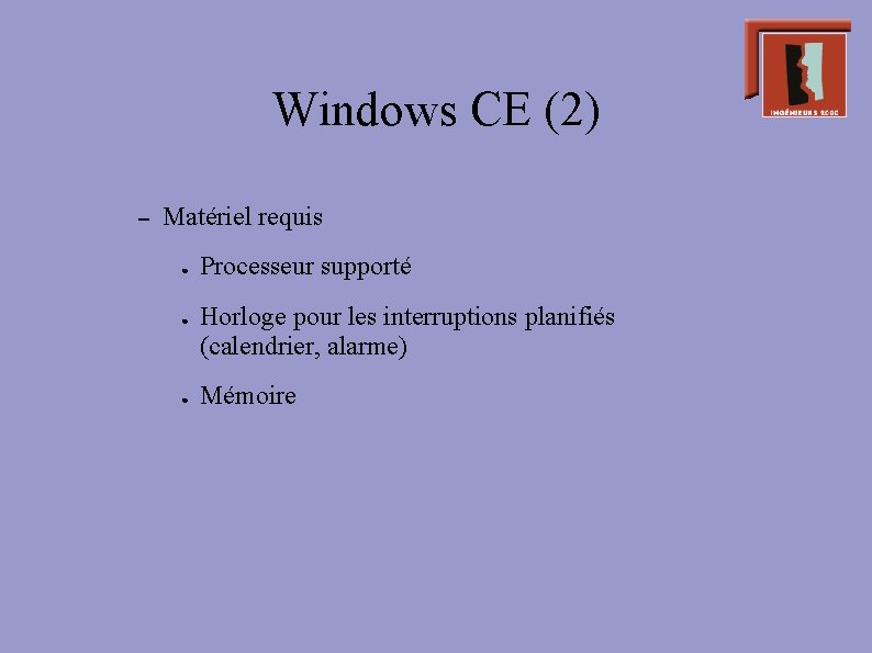 Windows CE (2) – Matériel requis ● ● ● Processeur supporté Horloge pour les