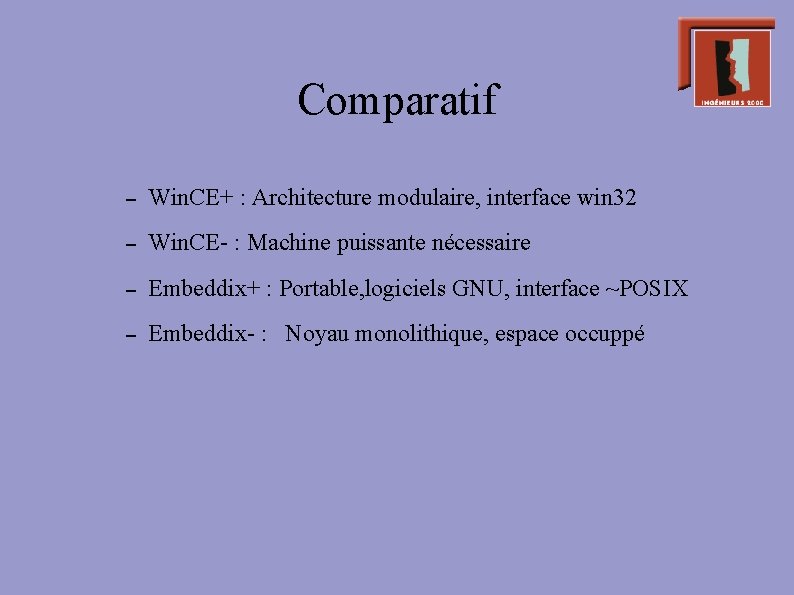 Comparatif – Win. CE+ : Architecture modulaire, interface win 32 – Win. CE- :