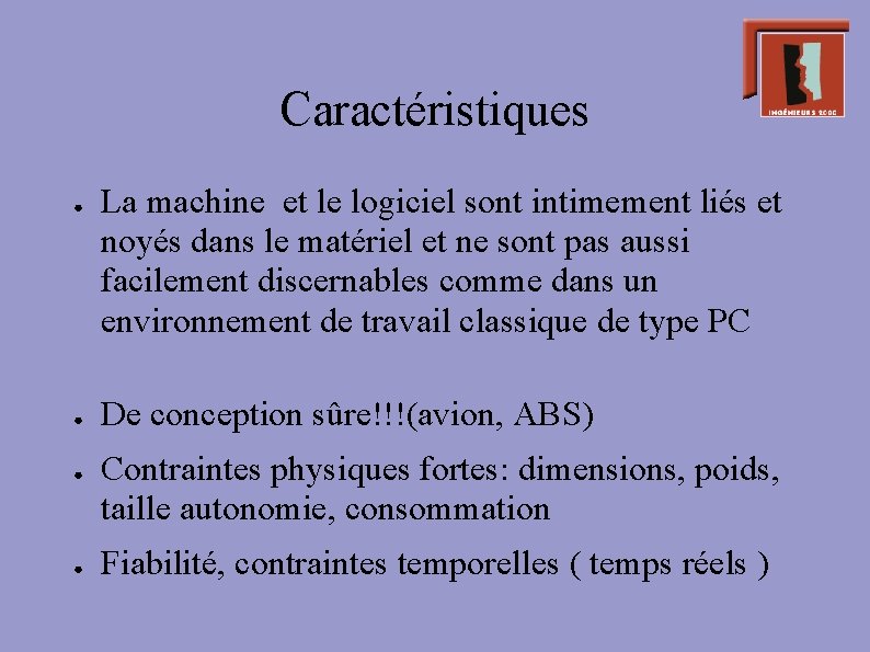 Caractéristiques ● ● La machine et le logiciel sont intimement liés et noyés dans