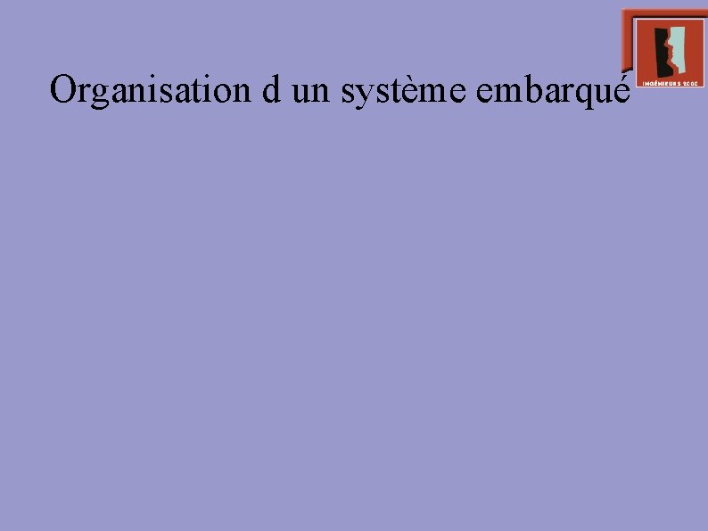 Organisation d un système embarqué 