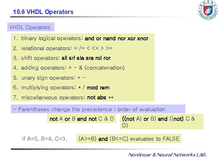 10. 6 VHDL Operators 1. binary logical operators: and or nand nor xnor 2. 10. 6 VHDL Operators 1. binary logical operators: and or nand nor xnor 2.
