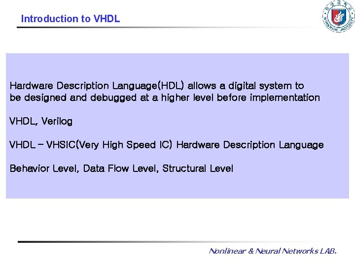 Introduction to VHDL Hardware Description Language(HDL) allows a digital system to be designed and Introduction to VHDL Hardware Description Language(HDL) allows a digital system to be designed and