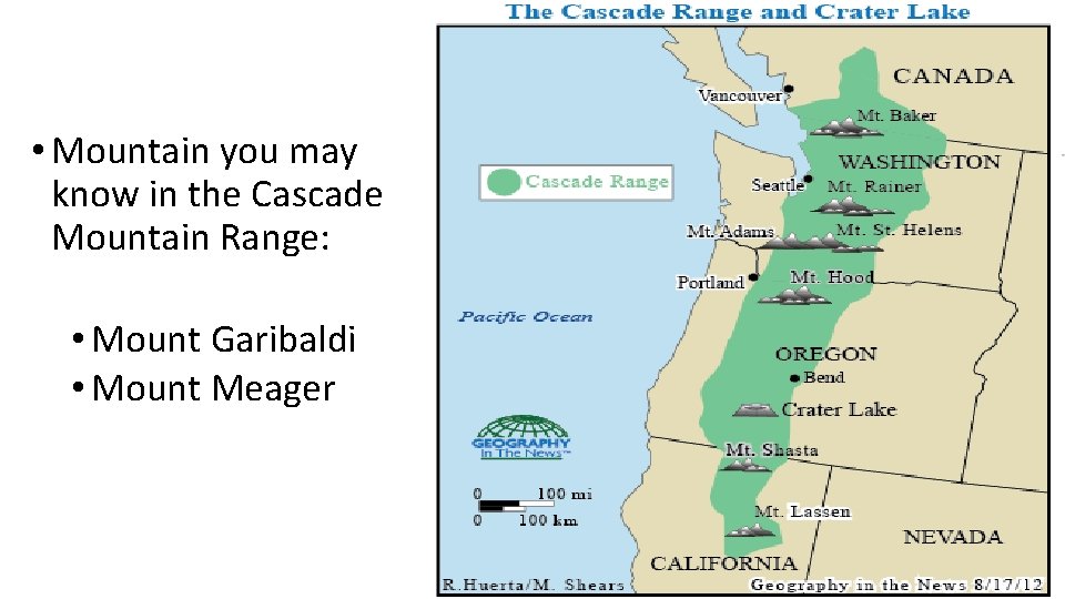  • Mountain you may know in the Cascade Mountain Range: • Mount Garibaldi