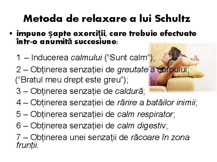 Metoda de relaxare a lui Schultz • impune șapte exerciții, care trebuie efectuate într-o