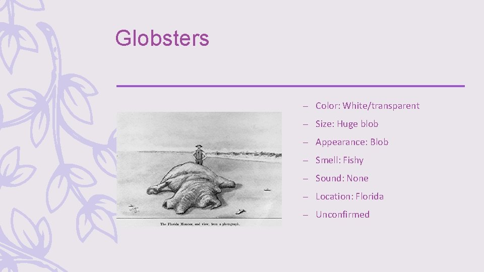Globsters – Color: White/transparent – Size: Huge blob – Appearance: Blob – Smell: Fishy