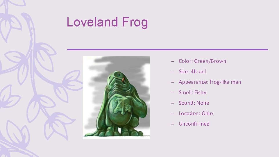 Loveland Frog – Color: Green/Brown – Size: 4 ft tall – Appearance: frog-like man