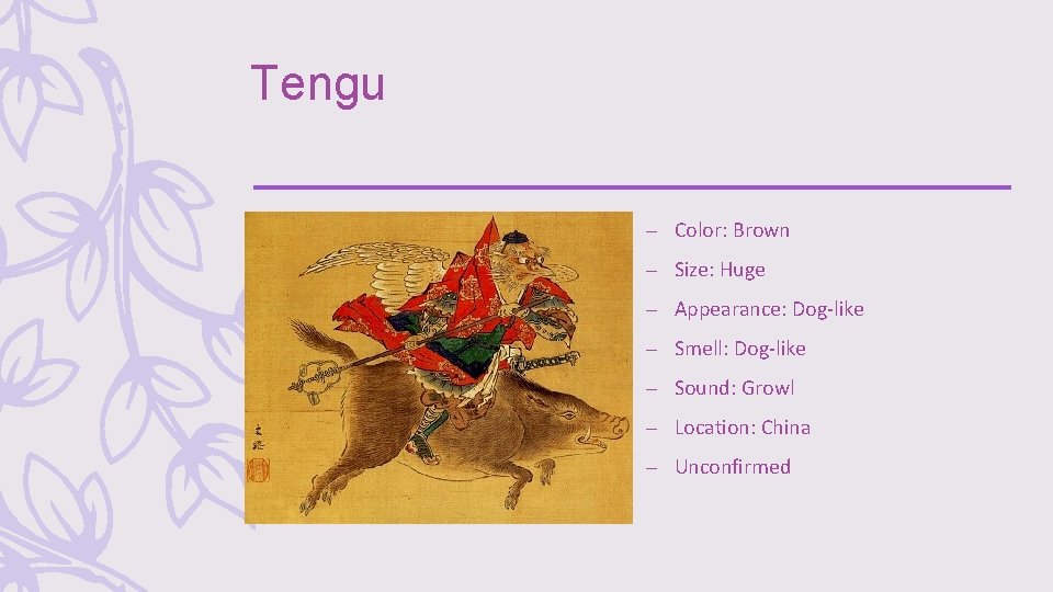 Tengu – Color: Brown – Size: Huge – Appearance: Dog-like – Smell: Dog-like –