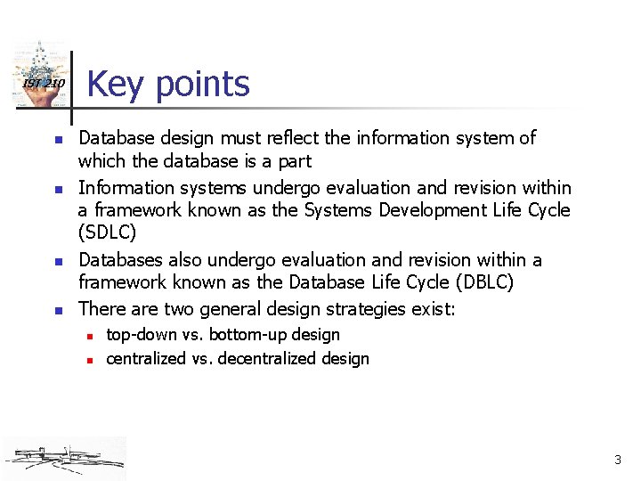 IST 210 n n Key points Database design must reflect the information system of