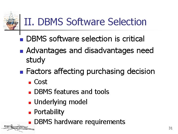 II. DBMS Software Selection IST 210 n n n DBMS software selection is critical