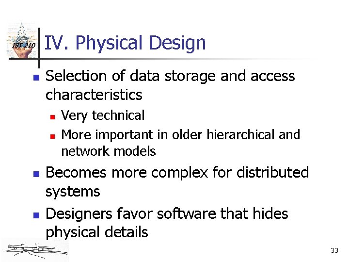 IST 210 n IV. Physical Design Selection of data storage and access characteristics n