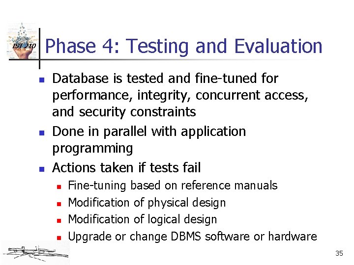 IST 210 Phase 4: Testing and Evaluation n Database is tested and fine-tuned for