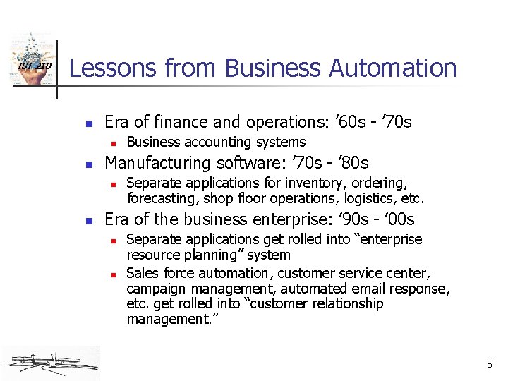 IST 210 Lessons from Business Automation n Era of finance and operations: ’ 60