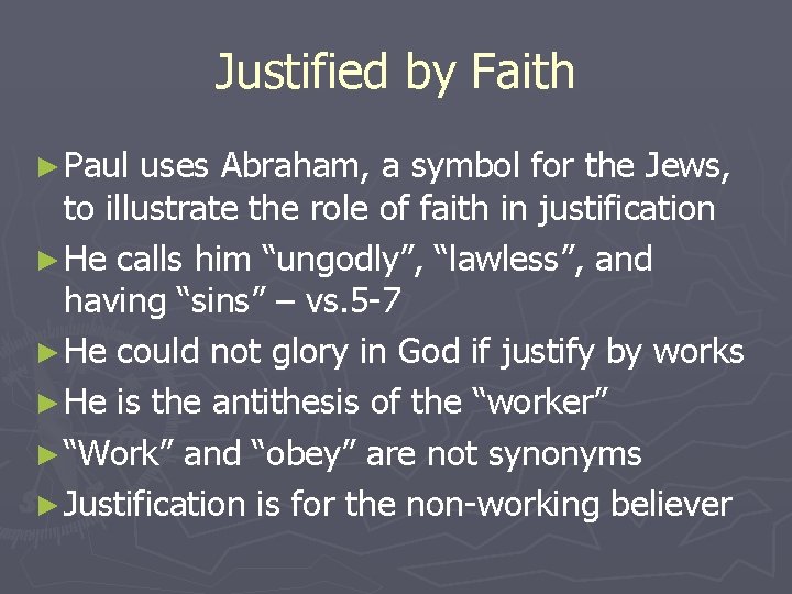Justified by Faith ► Paul uses Abraham, a symbol for the Jews, to illustrate
