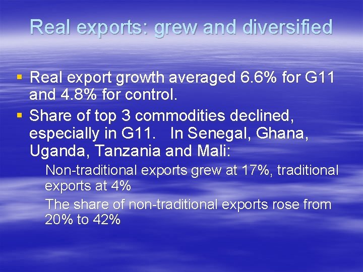 Real exports: grew and diversified § Real export growth averaged 6. 6% for G