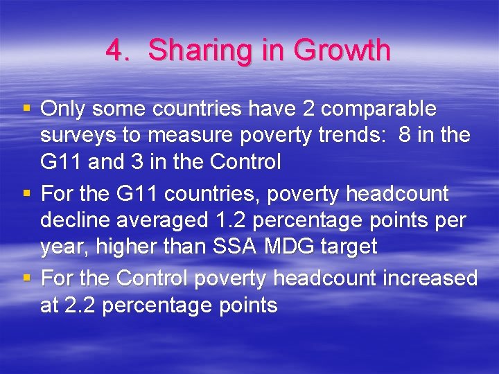 4. Sharing in Growth § Only some countries have 2 comparable surveys to measure