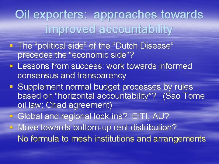 Oil exporters: approaches towards improved accountability § The “political side” of the “Dutch Disease”