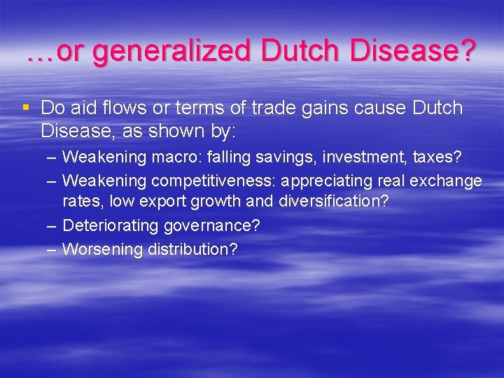 …or generalized Dutch Disease? § Do aid flows or terms of trade gains cause