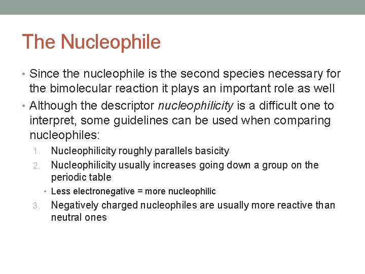 The Nucleophile • Since the nucleophile is the second species necessary for the bimolecular The Nucleophile • Since the nucleophile is the second species necessary for the bimolecular