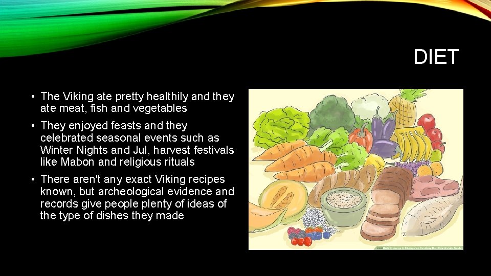 DIET • The Viking ate pretty healthily and they ate meat, fish and vegetables