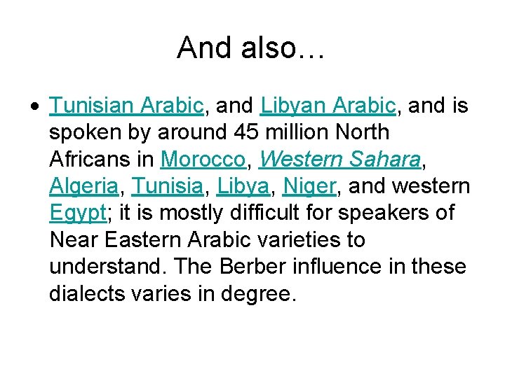 And also… Tunisian Arabic, and Libyan Arabic, and is spoken by around 45 million