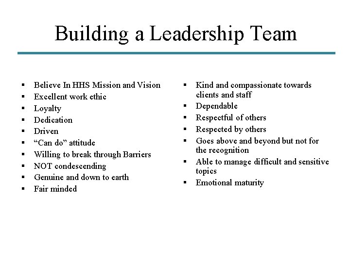 Building a Leadership Team § § § § § Believe In HHS Mission and