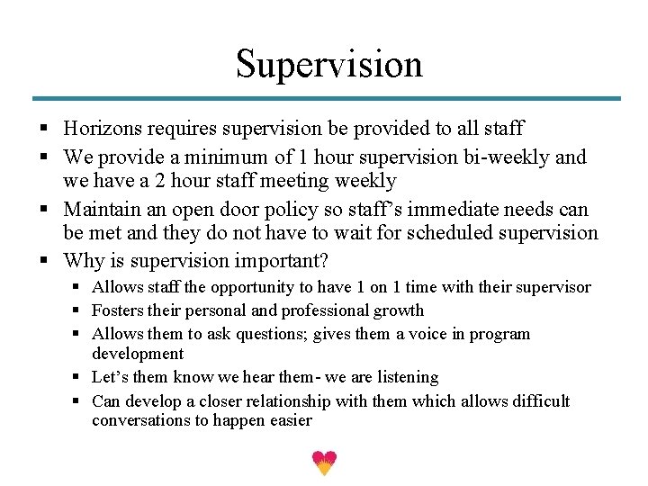 Supervision § Horizons requires supervision be provided to all staff § We provide a