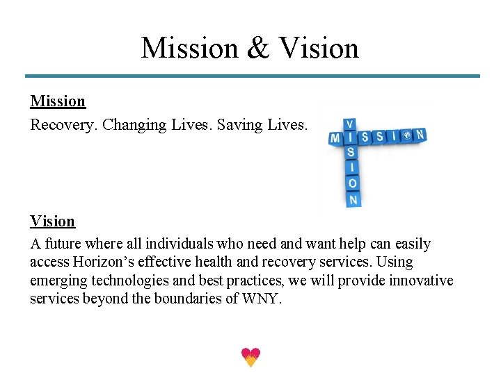 Mission & Vision Mission Recovery. Changing Lives. Saving Lives. Vision A future where all