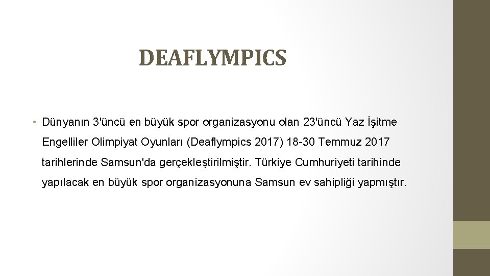 DEAFLYMPICS • Dünyanın 3'üncü en büyük spor organizasyonu olan 23'üncü Yaz İşitme Engelliler Olimpiyat